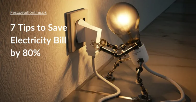 7 TIPS to Reduce Your Electricity bill by 80% in Pakistan